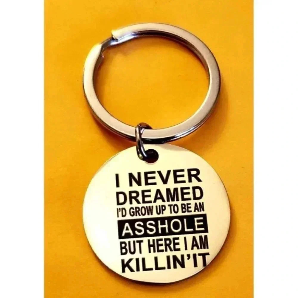 I Never Dreamed I'd Grow Up To Be.... Keychain